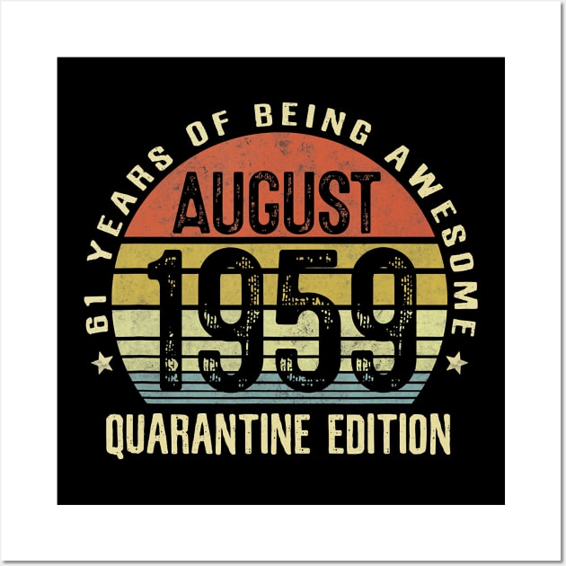 61 Year Old Birthday Vintage August 1959 Quarantine Edition T-Shirt Wall Art by Hot food